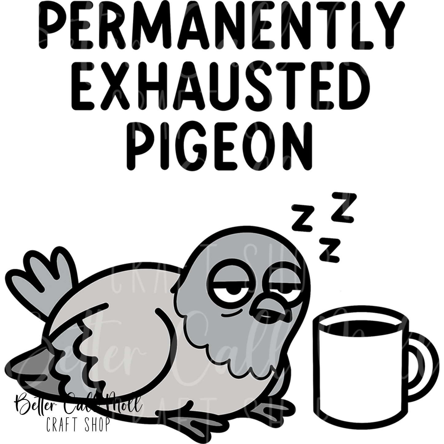 Permanently Exhausted Pigeon Coffee UV DTF Decal