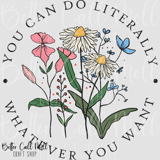 You Can Literally Do Whatever You Want UV DTF Decal