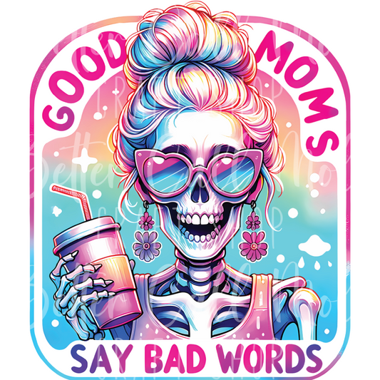D101 - Good Moms Say Bad Words UV DTF Decal