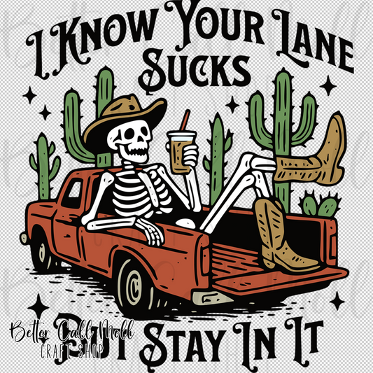 I Know Your Lane Sucks But Stay In It UV DTF Decal