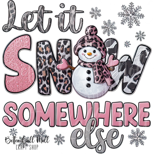 Let it Snow Somewhere Else UV DTF Decal