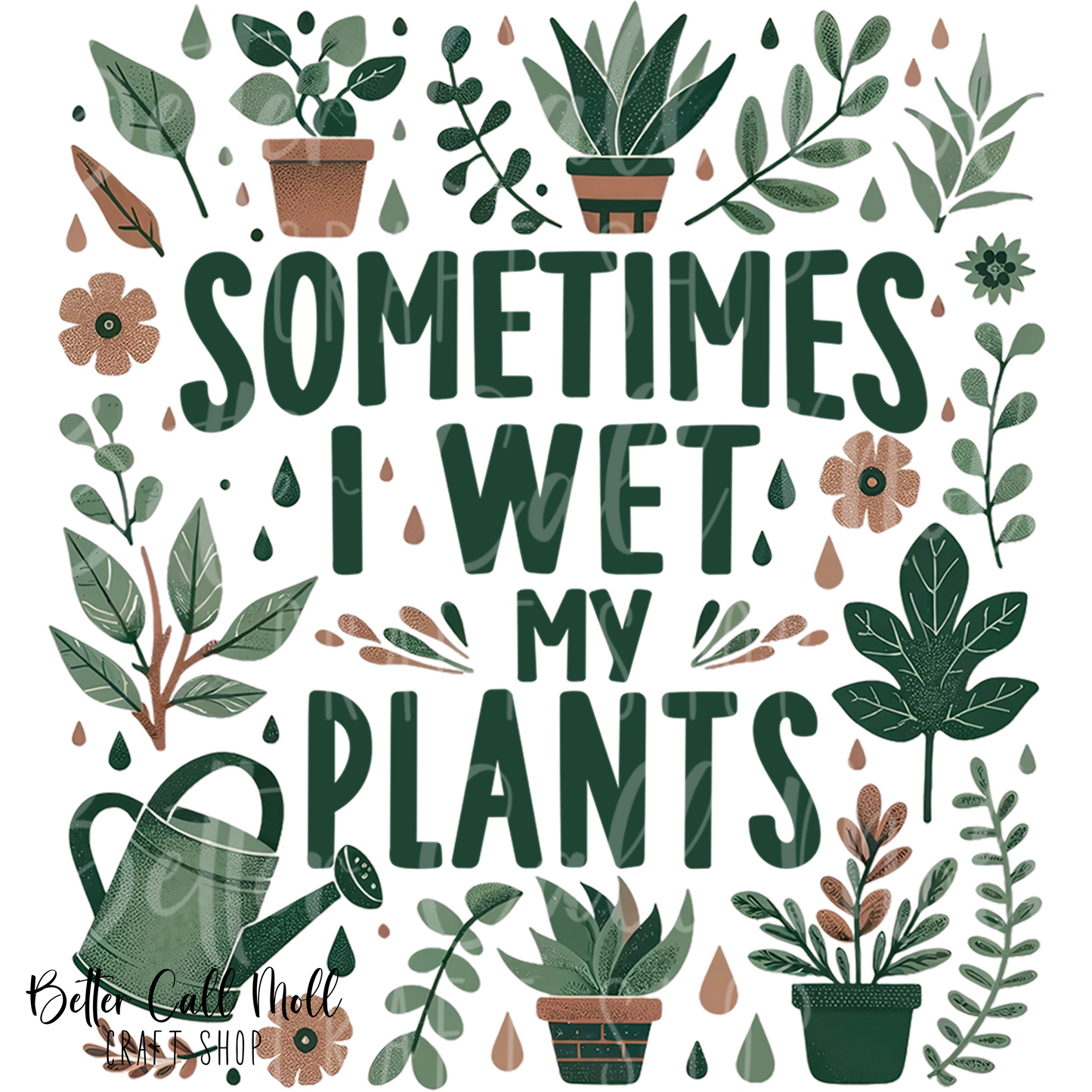 D149 - Sometimes I Wet My Plants UV DTF Decal