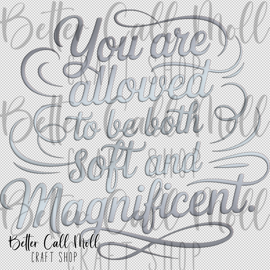 You Are Allowed to Be Both Soft and Magnificent UV DTF Decal