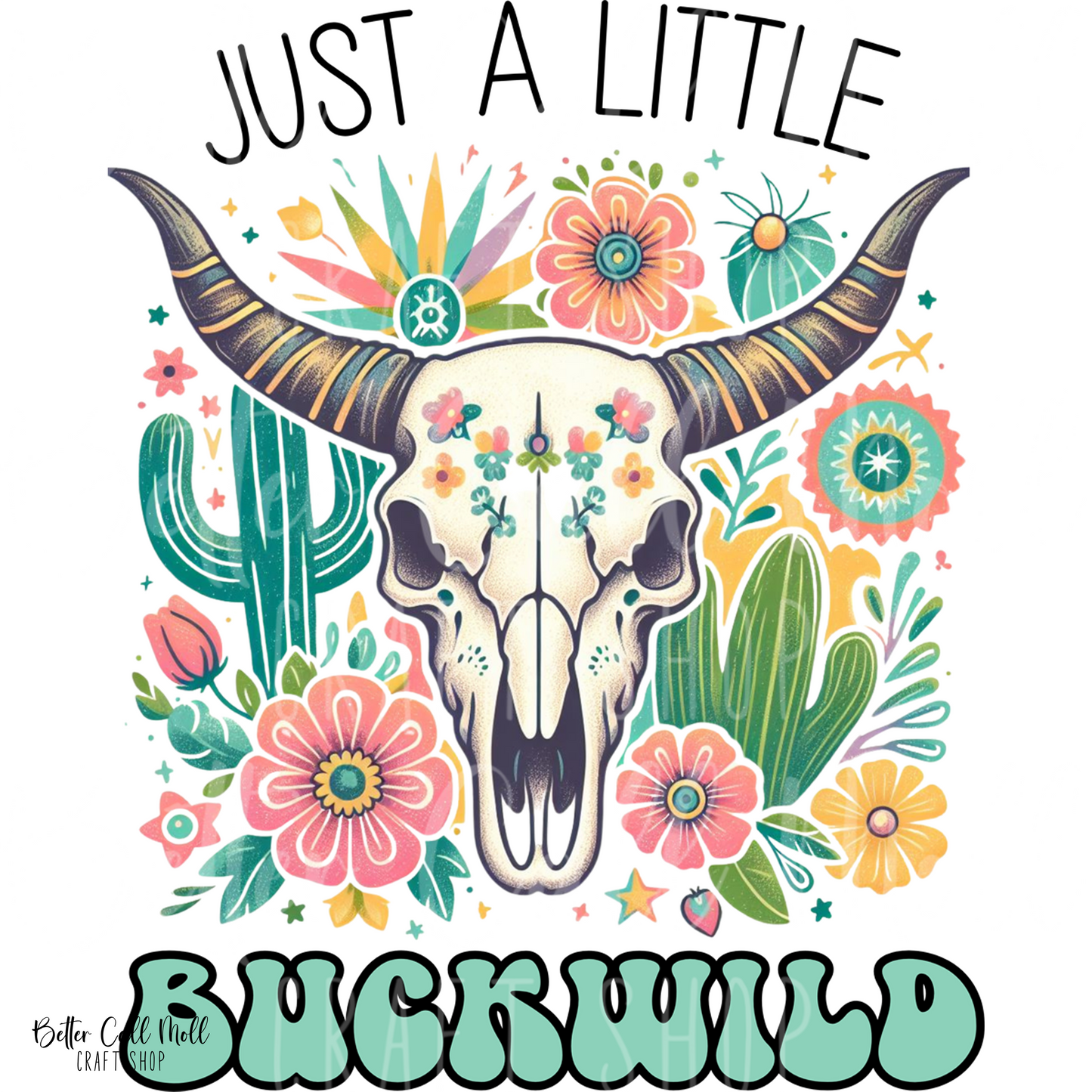 D201 - Just a Little Buckwild UV DTF Decal