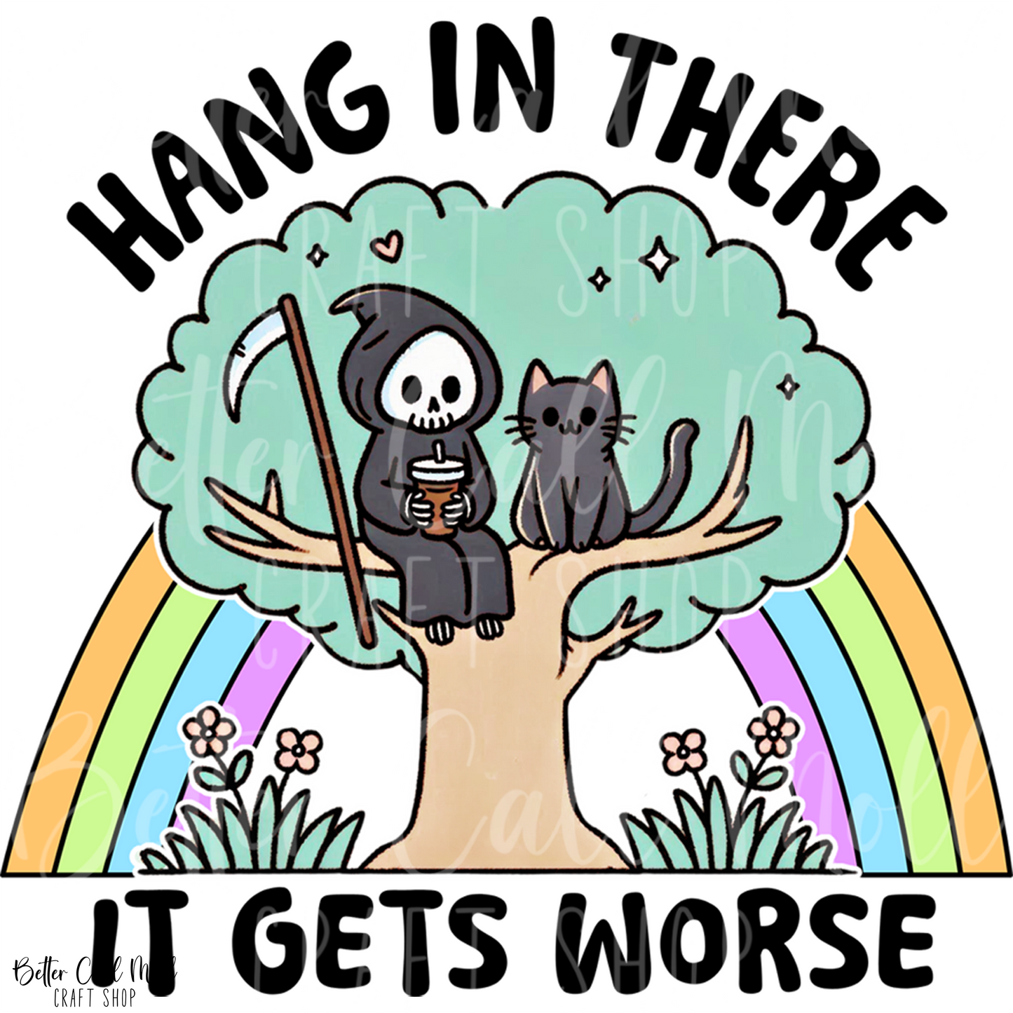 D182 Hang in There It Gets Worse UV DTF Decal