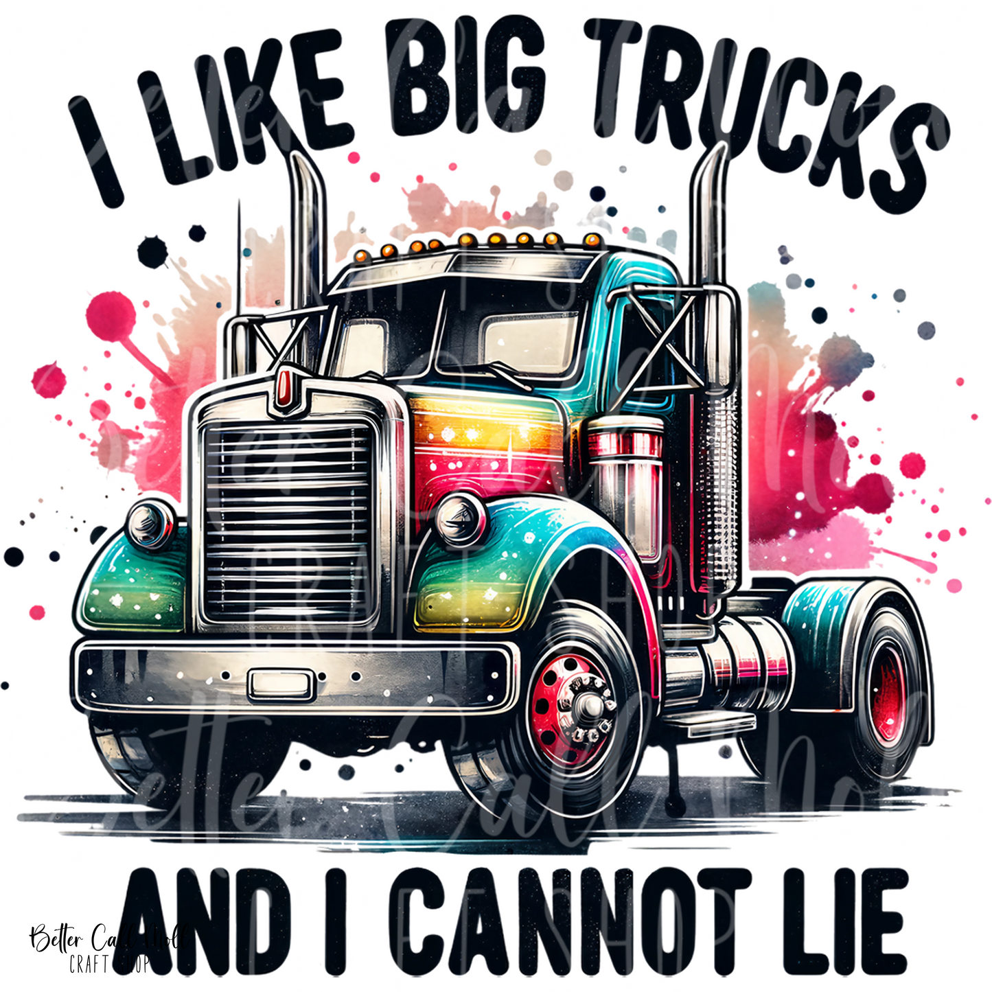 D199 - I Like Big Trucks and I Cannot Lie UV DTF Decal
