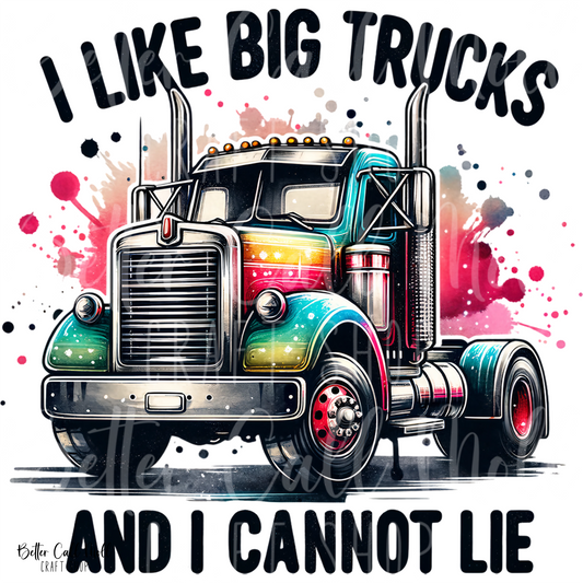D199 - I Like Big Trucks and I Cannot Lie UV DTF Decal