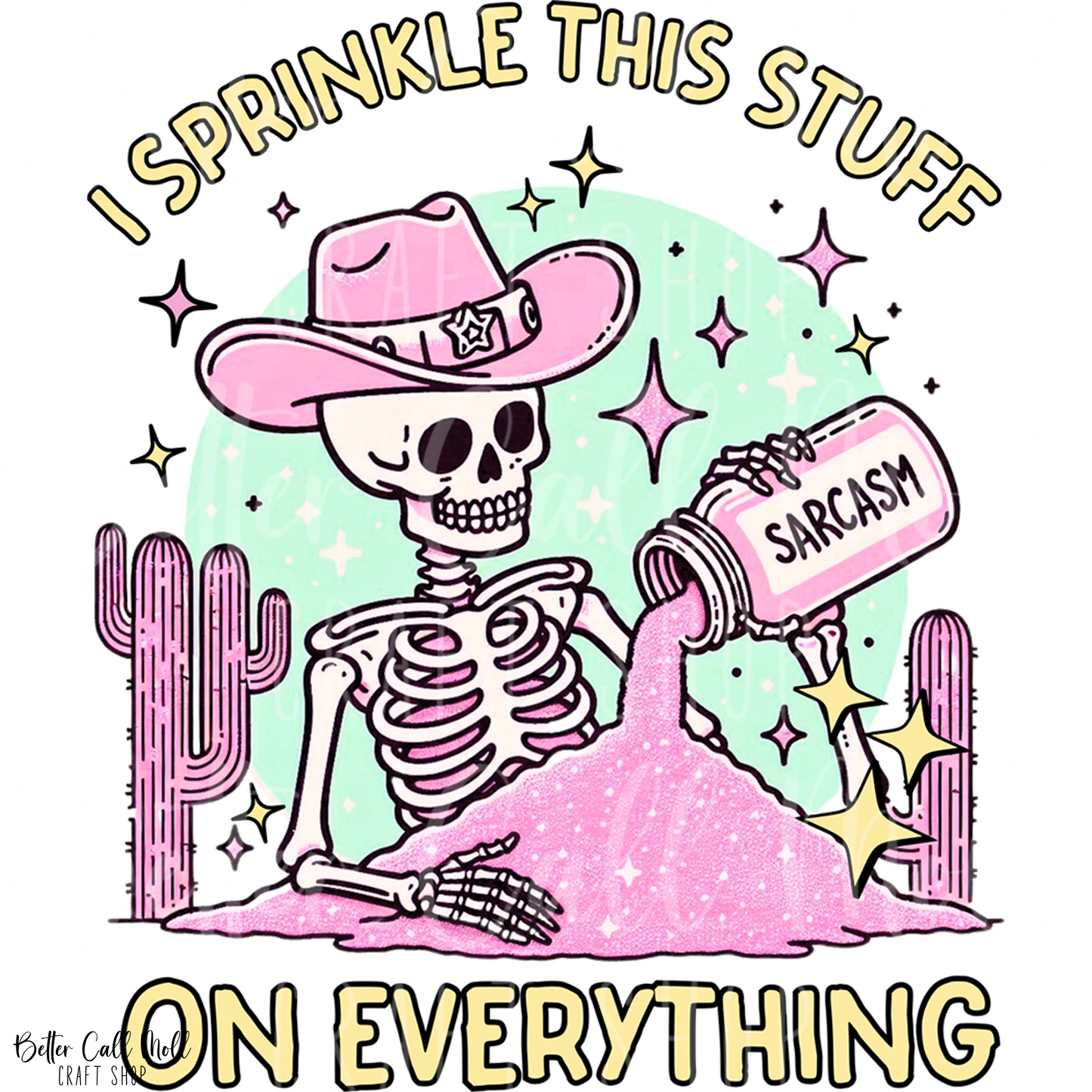 D190 Sarcasm... I Sprinkle This Stuff on Everything UV DTF Decal