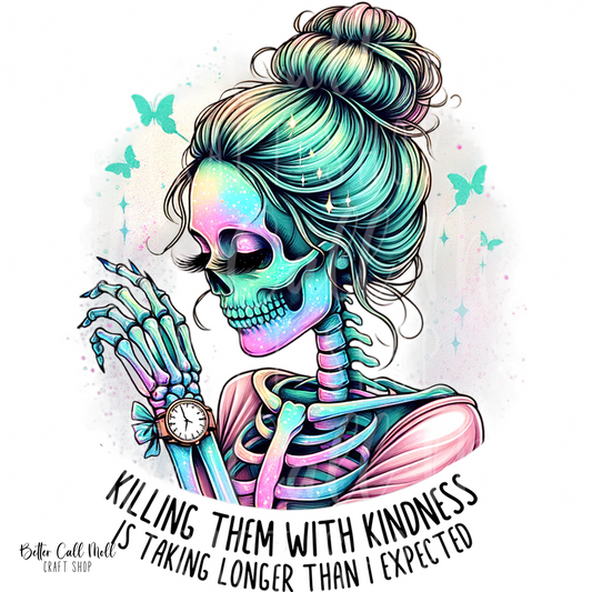 D197 - Killing Them With Kindness... UV DTF Decal