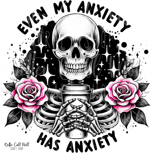 D203 - Even My Anxiety Has Anxiety UV DTF Decal