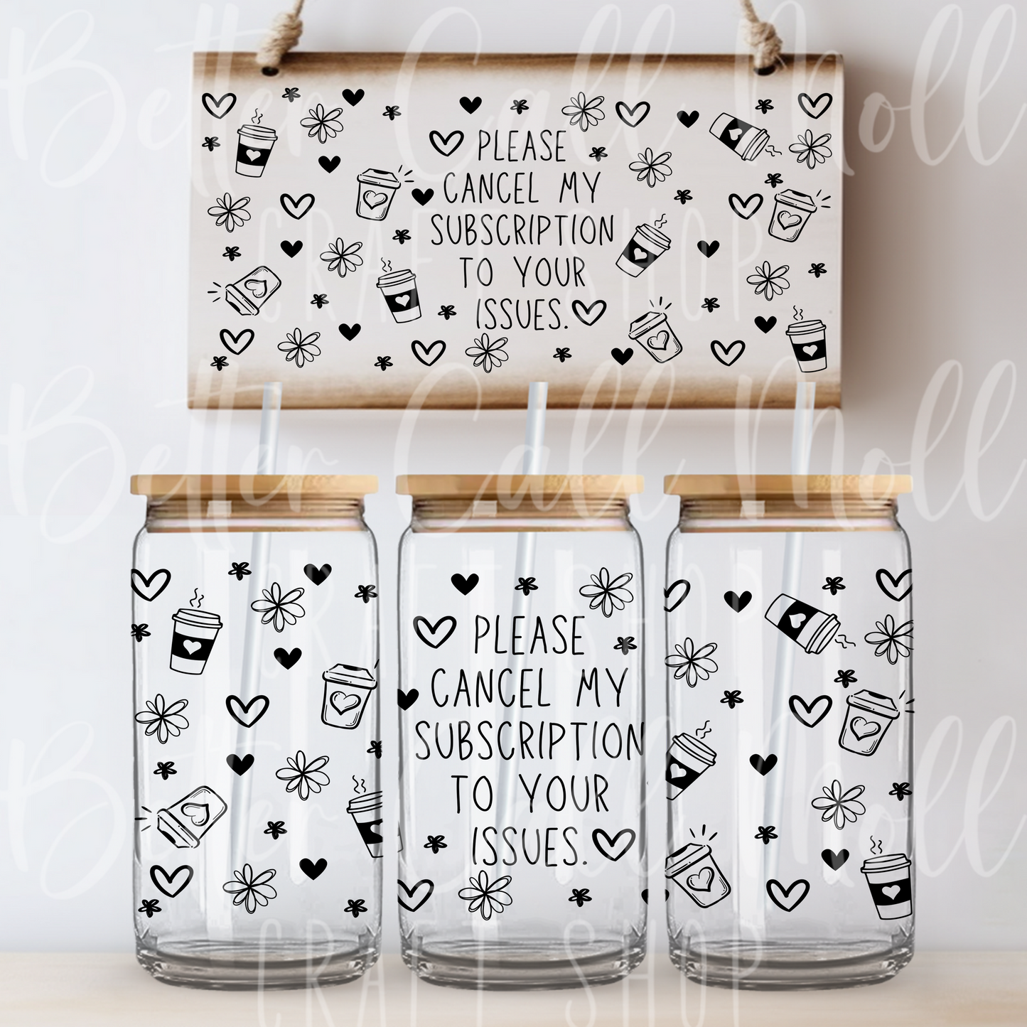 W118 - Please Cancel My Subscription To Your Issues UV DTF 16oz Tumbler Wrap