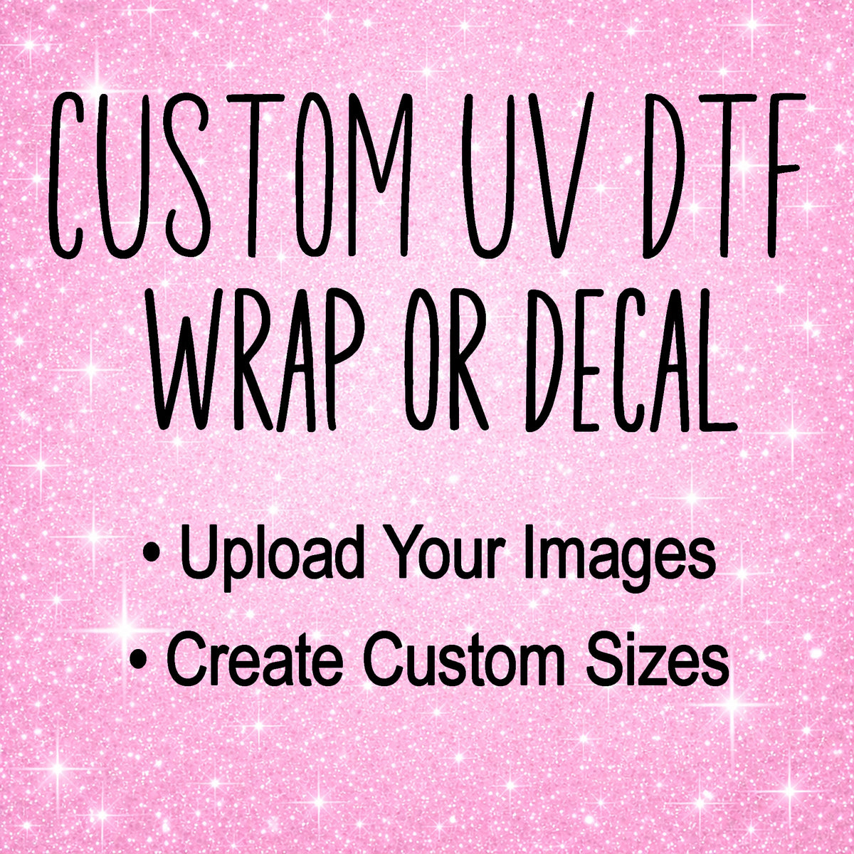 Custom UV DTF Wrap or Decal