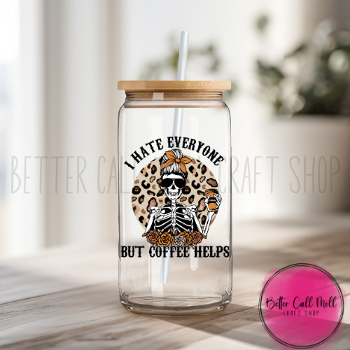 D040 - I Hate Everyone But Coffee Helps UV DTF Decal