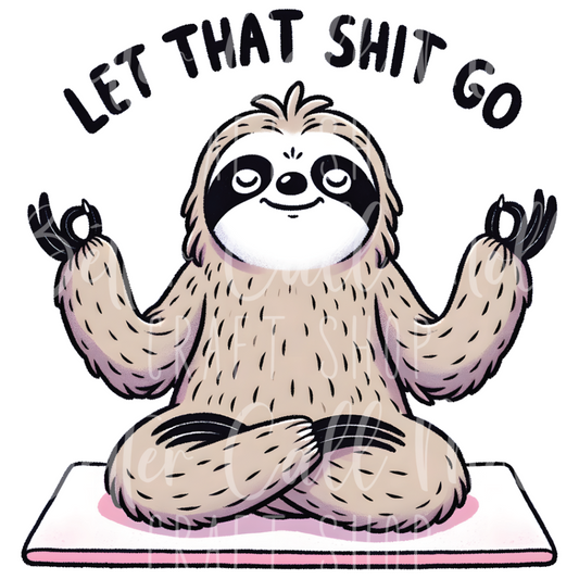 D003 - Let That S&^# Go Sloth UV DTF Decal
