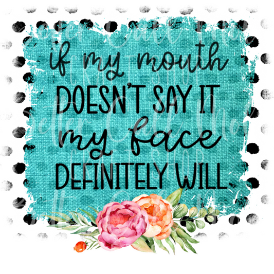 D042 - If My Mouth Doesn't Say It UV DTF Decal