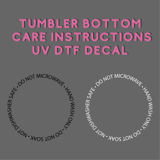 Tumbler Care Instructions UV DTF Decals