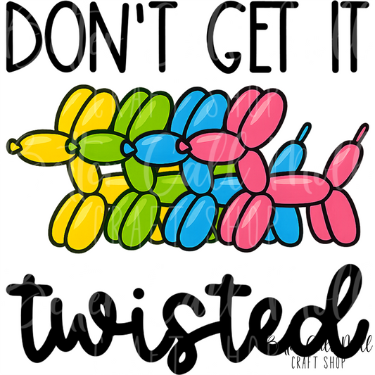 D131 - Don't Get It Twisted Balloon Animals UV DTF Decal