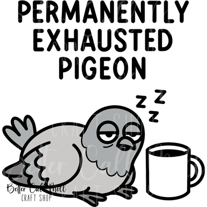 Permanently Exhausted Pigeon Coffee UV DTF Decal