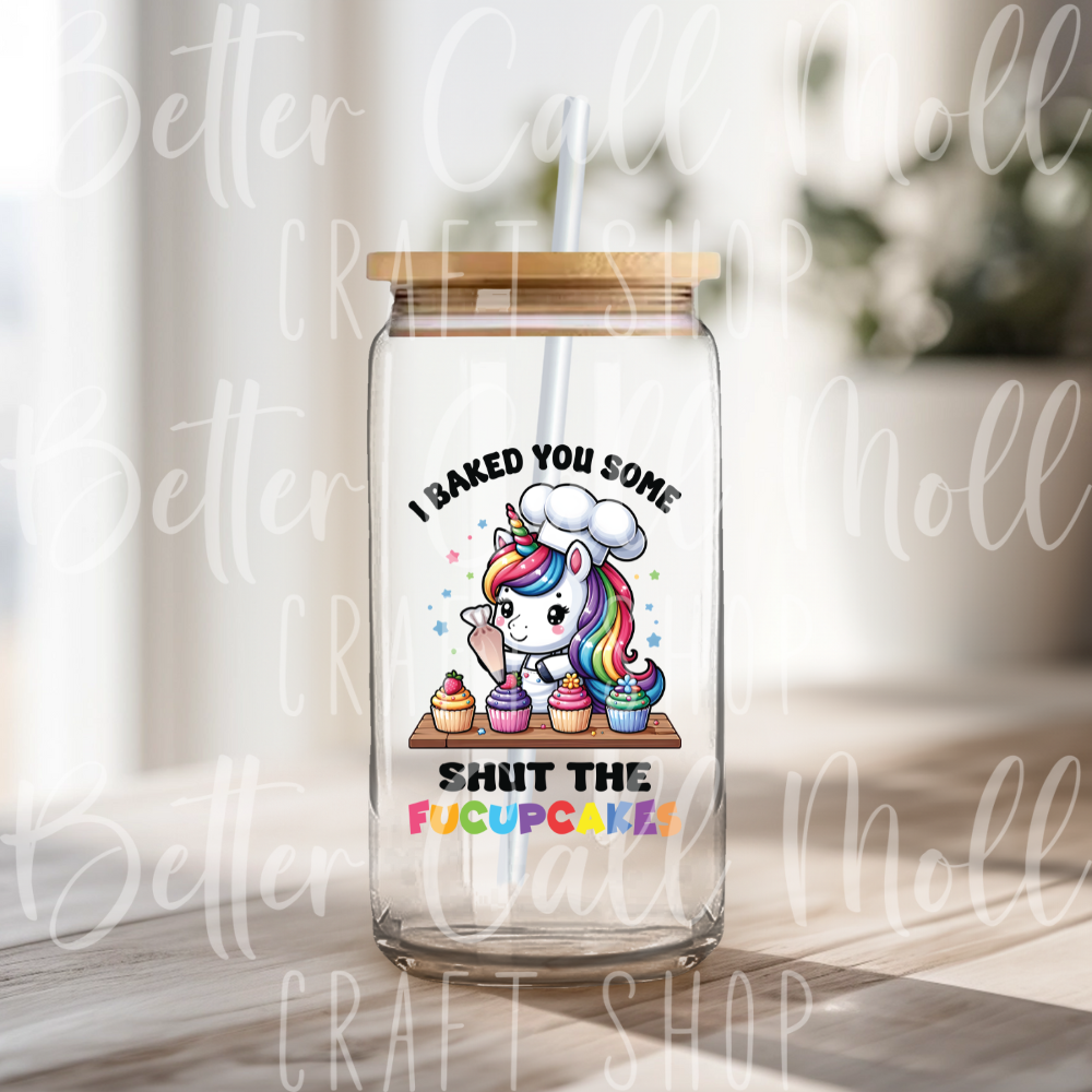 D097 - I Baked You Some Shut the F*cupcakes UV DTF Decal