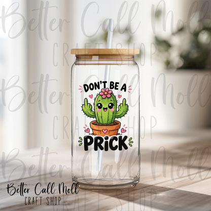 Don't Be a Prick UV DTF Decal