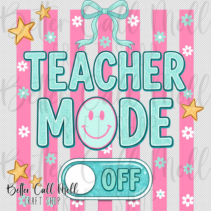 Teacher Mode Off UV DTF Decal