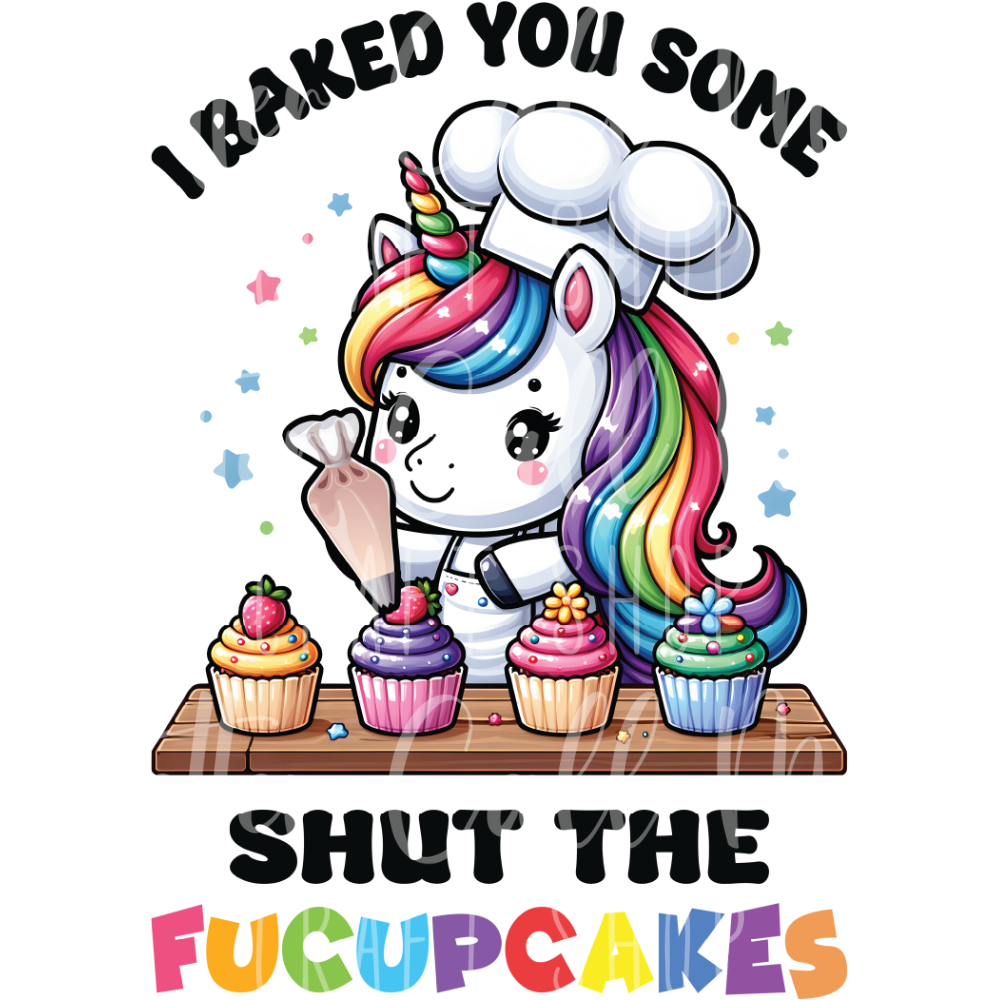 D097 - I Baked You Some Shut the F*cupcakes UV DTF Decal