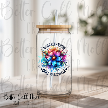 Never Let Anyone Dull Your Sparkle UV DTF Decal