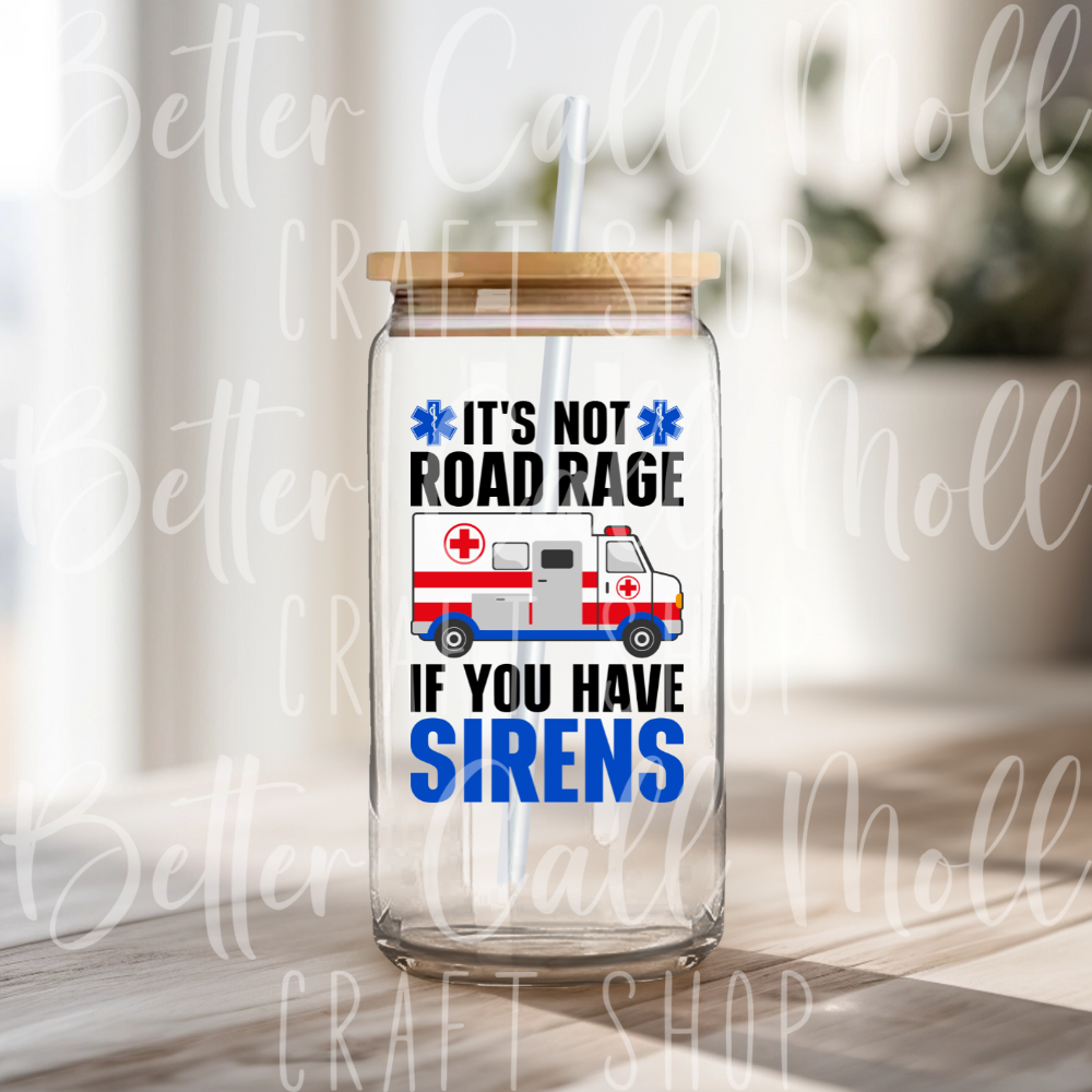 D052 - It's Not Road Rage if You Have Sirens UV DTF Decal