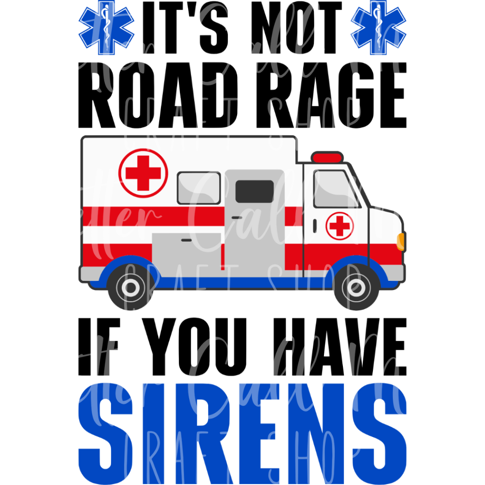 D052 - It's Not Road Rage if You Have Sirens UV DTF Decal