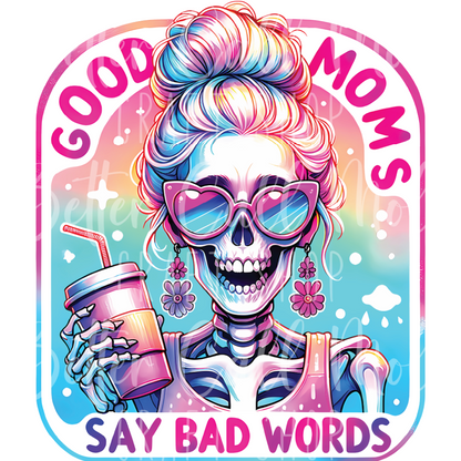 Good Moms Say Bad Words UV DTF Decal