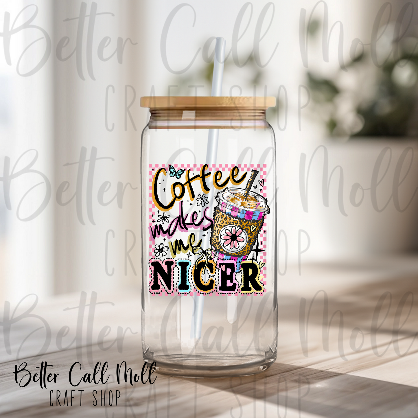 Coffee Makes Me Nicer UV DTF Decal