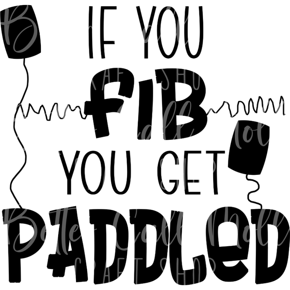 D051 - If You Fib You Get Paddled UV DTF Decal