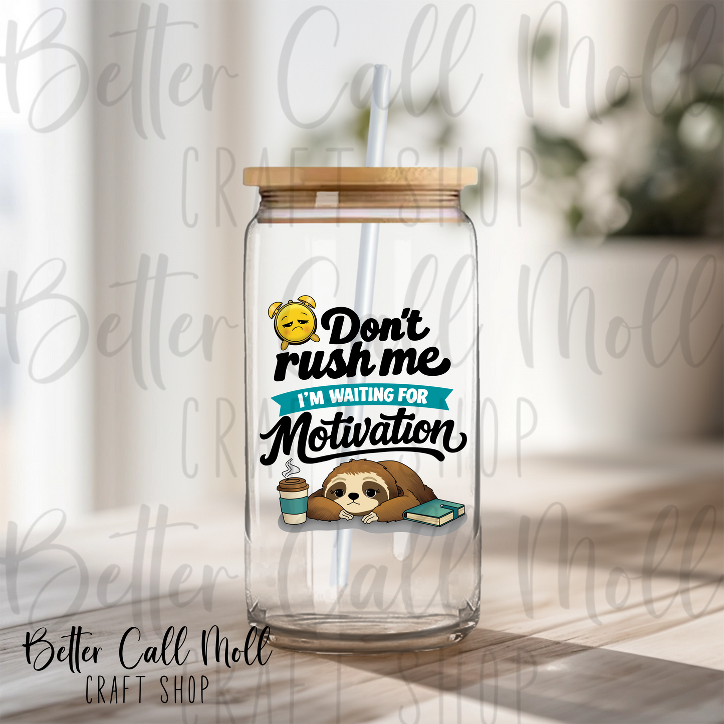 Don't Rush Me I'm Waiting For Motivation UV DTF Decal