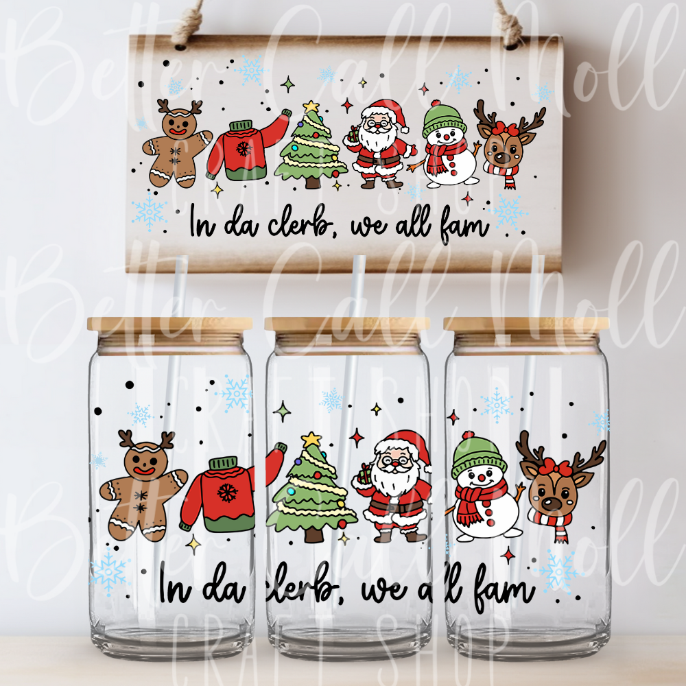 W126 - In Da Clerb, We All Fam Christmas UV DTF 16oz Tumbler Wrap