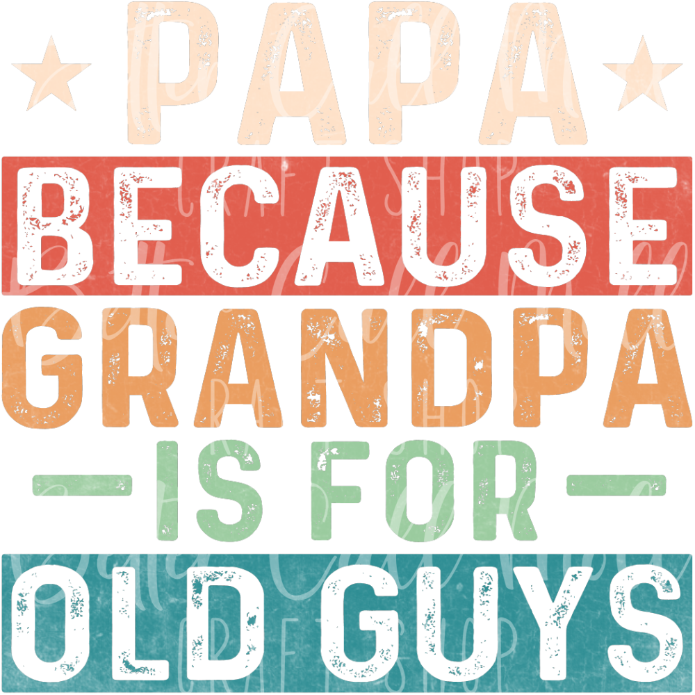 Papa Because Grandpa is for Old Guys UV DTF Decal