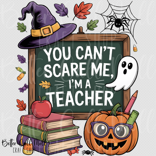 You Can't Scare Me, I'm a Teacher UV DTF Decal