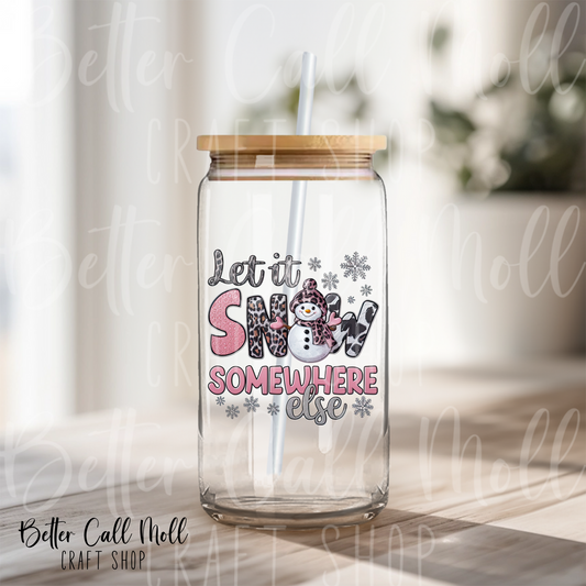 Let it Snow Somewhere Else UV DTF Decal