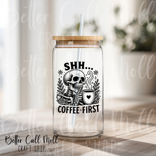 Shh... Coffee First UV DTF Decal