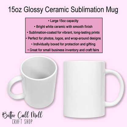15oz Glossy Ceramic Sublimation Mug