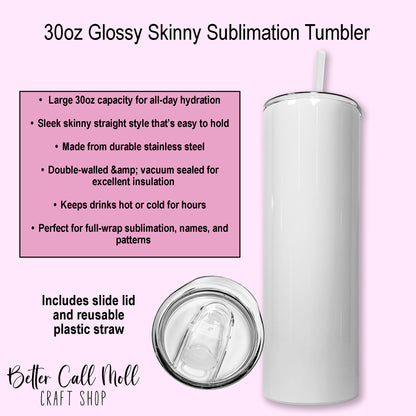 30oz Glossy Skinny Sublimation Tumbler