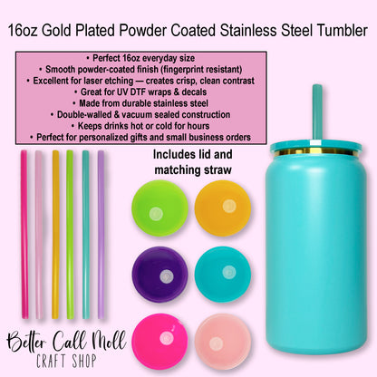 16oz Gold Plated Powder Coated STAINLESS STEEL Tumbler | Multiple Colors Available