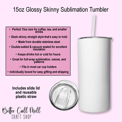 15oz Glossy Skinny Sublimation Tumbler