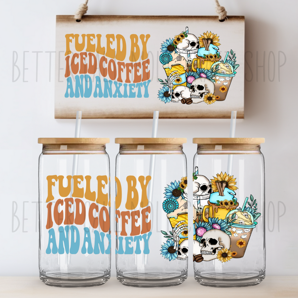 Fueled By Iced Coffee and Anxiety UV DTF 16oz Glass Tumbler Wrap