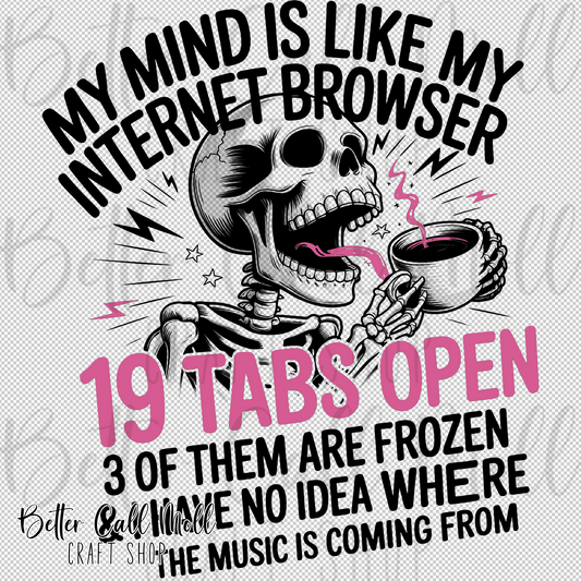 My Mind is Like My Internet Browser UV DTF Decal
