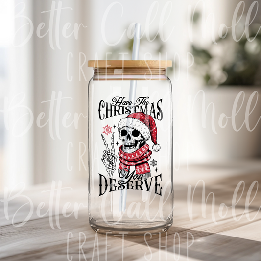 D136 - Have the Christmas You Deserve UV DTF Decal