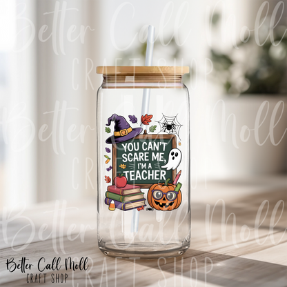 You Can't Scare Me, I'm a Teacher UV DTF Decal