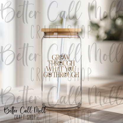 Grow Through What You Go Through UV DTF Decal