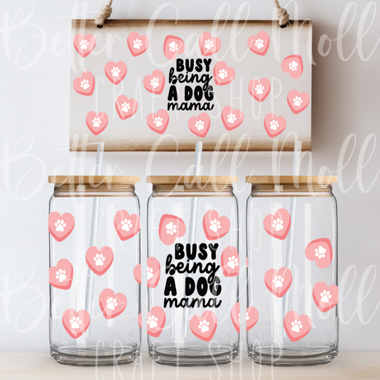 Busy Being a Dog Mama UV DTF 16oz Glass Tumbler Wrap