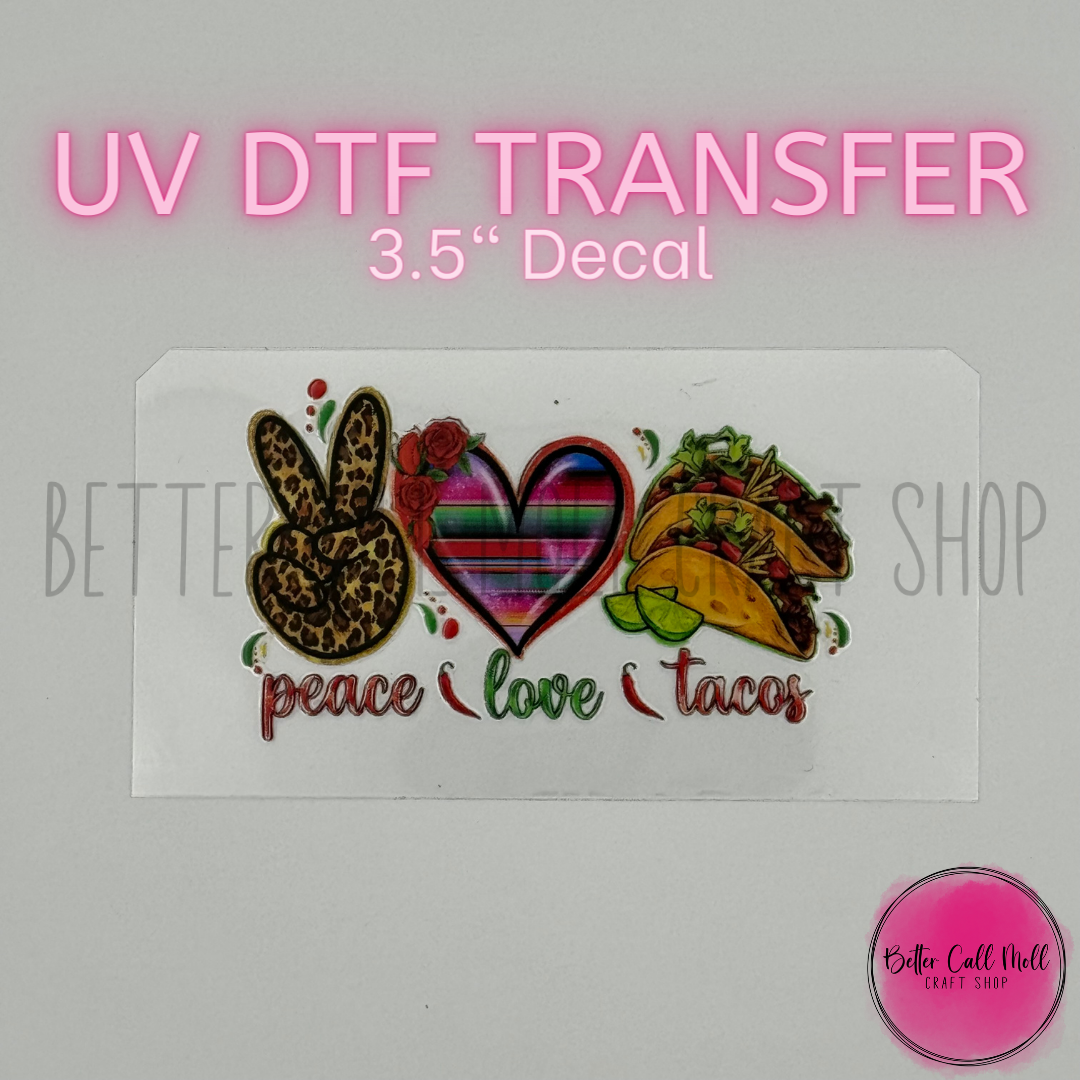 Peace Love Tacos UV DTF Decal