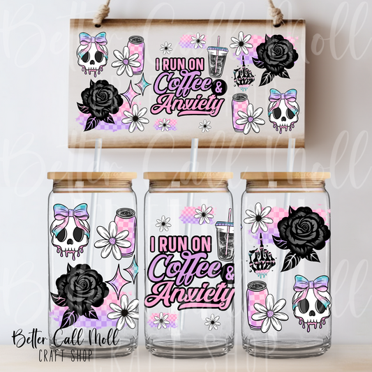 W184 - I Run On Coffee & Anxiety UV DTF 16oz Tumbler Wrap
